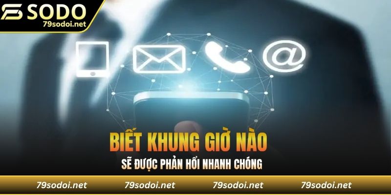 Biết khung giờ nào sẽ được phản hồi nhanh