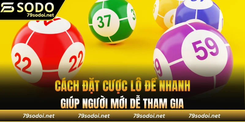 Cách đặt cược lô đề nhanh dễ hiểu cho người mới