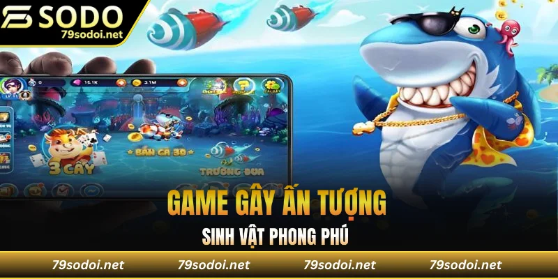 Game gây ấn tượng mạnh với lượng sinh vật phong phú