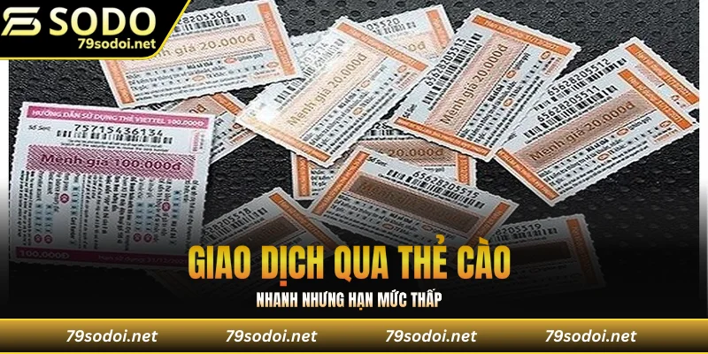 Giao dịch qua thẻ cào tuy nhanh chóng nhưng hạn mức khá thấp