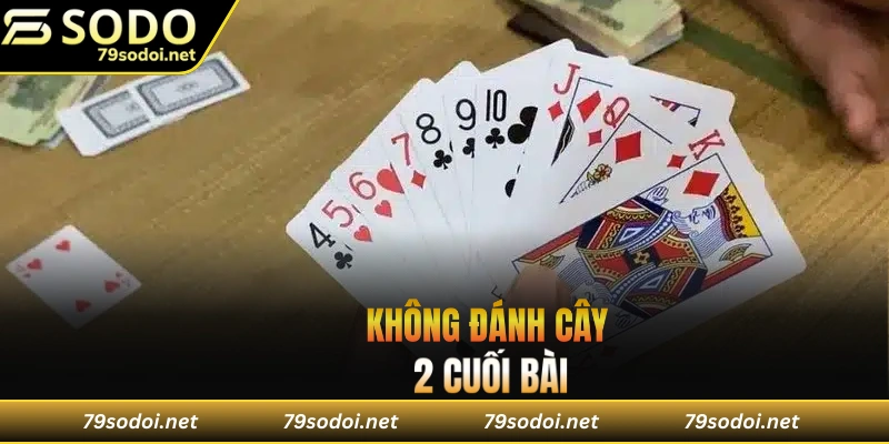 Không đánh cây 2 cuối bài