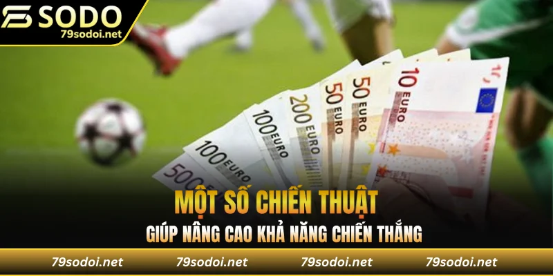 Một số chiến thuật hữu ích giúp người chơi nâng cao khả năng chiến thắng