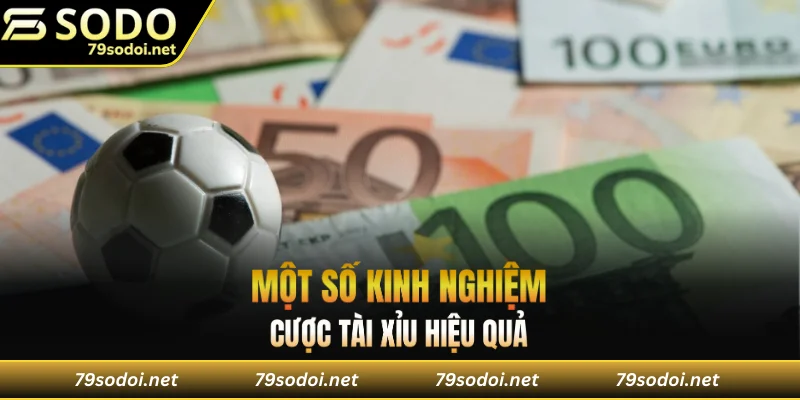 Một số kinh nghiệm chơi cược tài xỉu hiệu quả