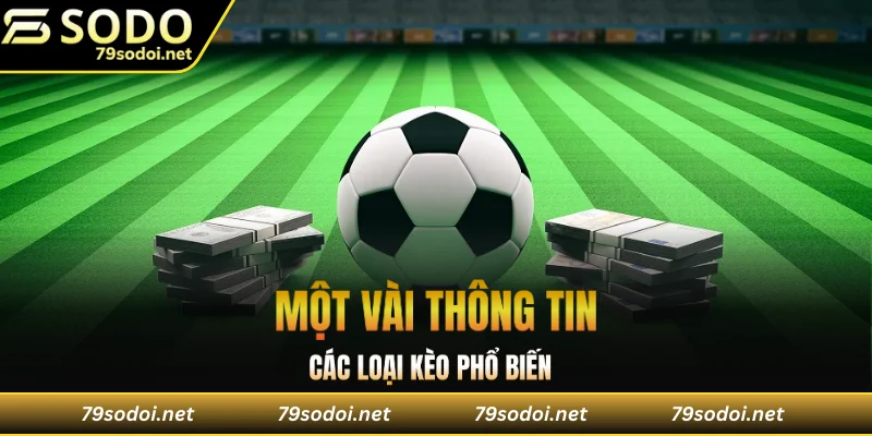 Một vài thông tin chi tiết về các loại kèo phổ biến