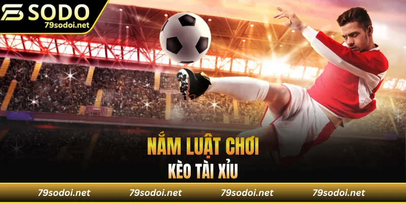Nắm luật chơi kèo tài xỉu