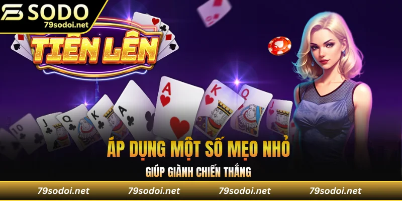 Người chơi cần áp dụng một số mẹo nhỏ giúp mình giành chiến thắng