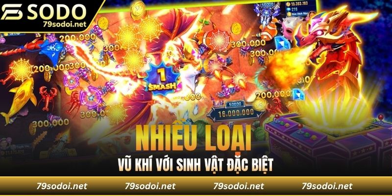 Nhiều loại vũ khí với các tính năng đặc biệt