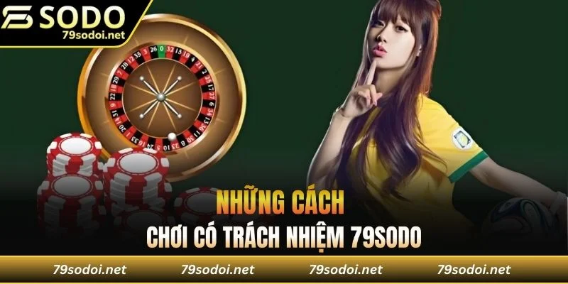 Những cách để chơi có trách nhiệm tại nhà cái