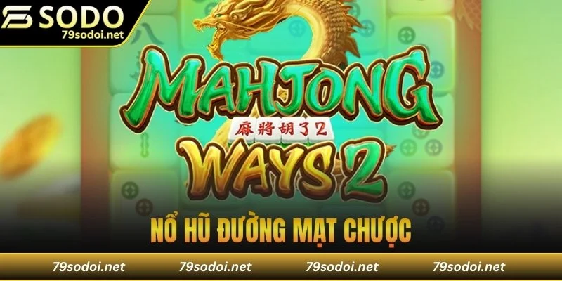 nổ hũ đường mặt chược