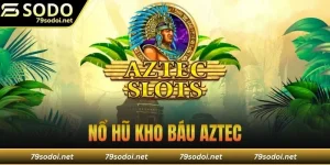 nổ hũ kho báu aztec