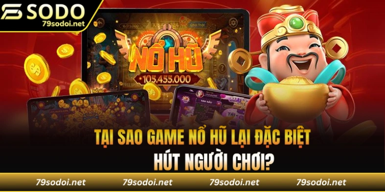 Sức hút khó cưỡng từ game nổ hũ uy tín